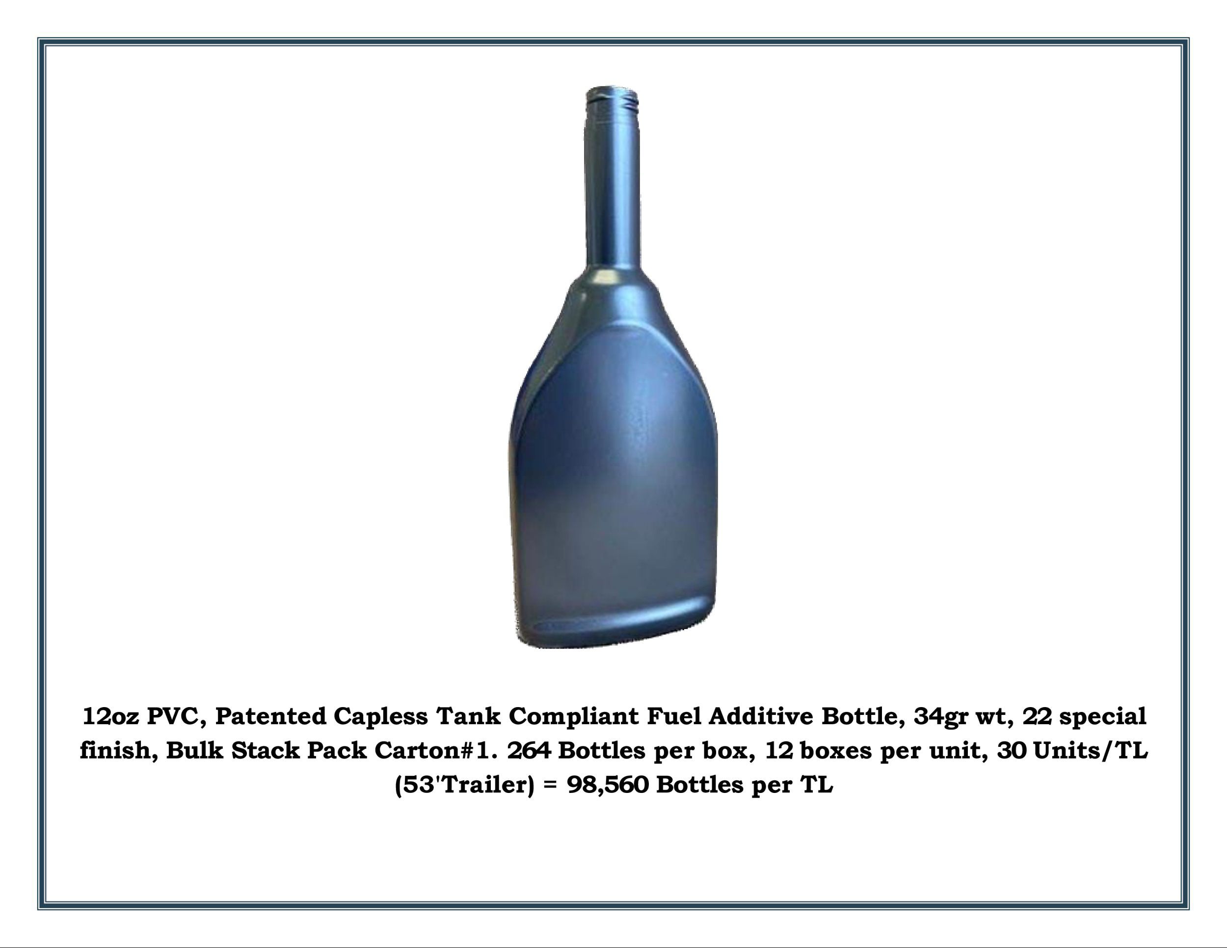 12oz PVC, Patented Capless Tank Compliant Fuel Additive Bottle